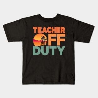 Teacher Off Duty Retro Last Day Of School Teacher Kids T-Shirt